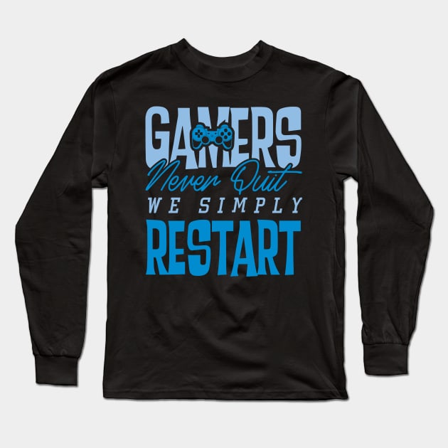 Gamers Never Quit. We Simply Restart. Long Sleeve T-Shirt by pako-valor